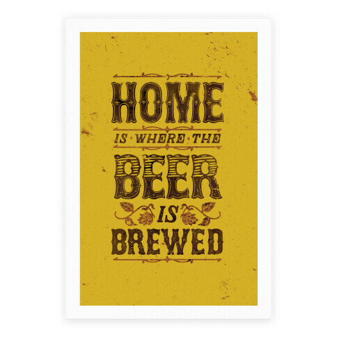 Home Is Where The Beer Is Brewed Poster