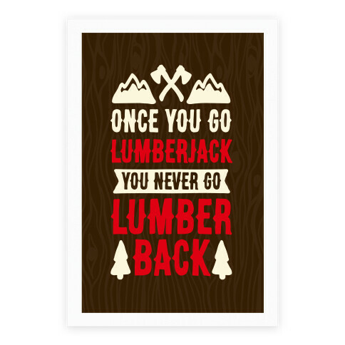 Once You Go Lumberjack You Never Go Lumberback Poster