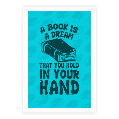 A Book Is A Dream You Hold In Your Hand Poster