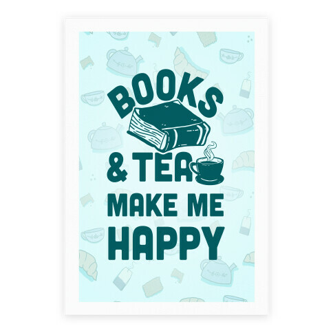 Books & Tea Make Me Happy Poster