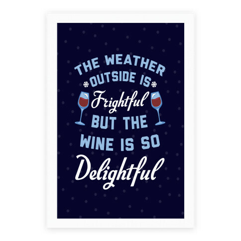 The Weather Outside Is Frightful Poster