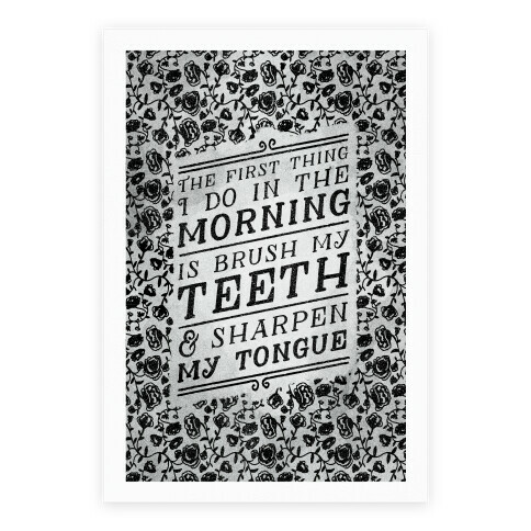 The First Thing I Do In The Morning Is Brush My Teeth And Sharpen My Tongue Poster