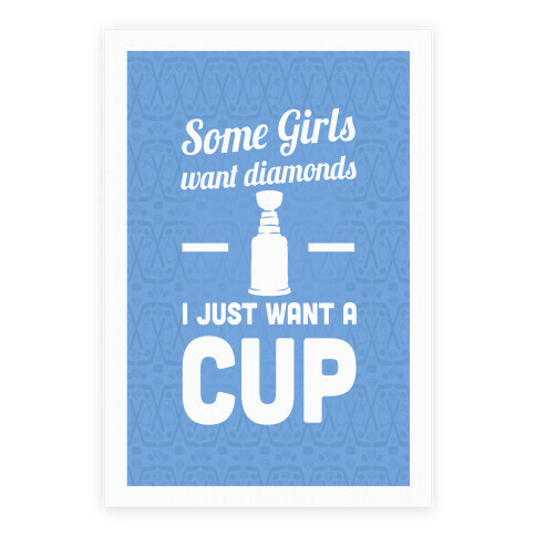 Some Girls Want Diamonds I Just Want A Cup Poster