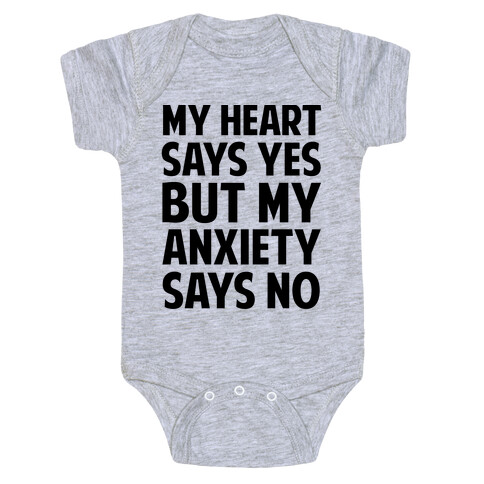 My Heart Says Yes But My Anxiety Says No Baby One-Piece