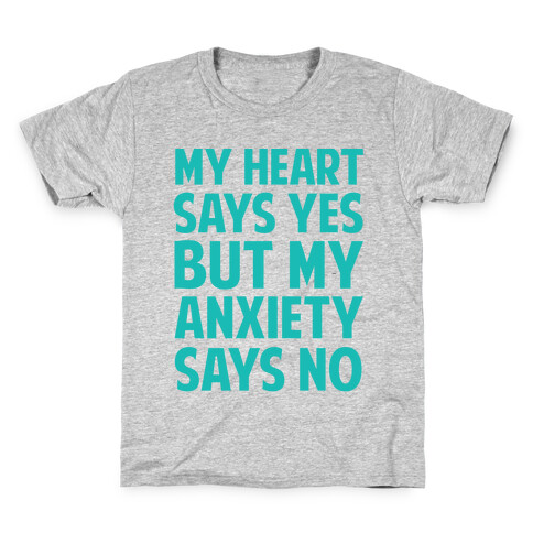 My Heart Says Yes But My Anxiety Says No Kids T-Shirt