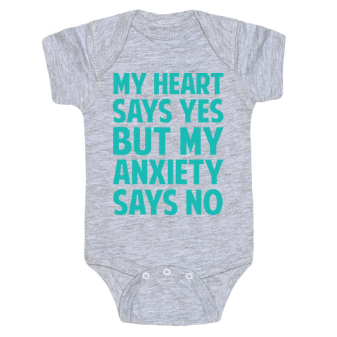 My Heart Says Yes But My Anxiety Says No Baby One-Piece