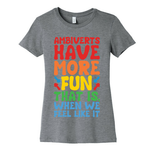Ambiverts Have More Fun Womens T-Shirt