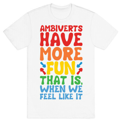 Ambiverts Have More Fun T-Shirt