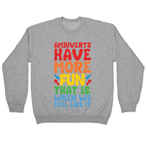 Ambiverts Have More Fun Pullover