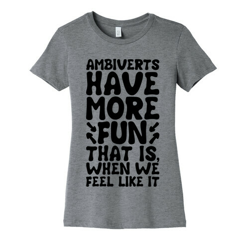 Ambiverts Have More Fun Womens T-Shirt