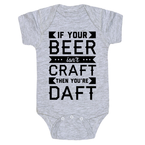 If Your Beer Isn't Craft Then You're Daft Baby One-Piece