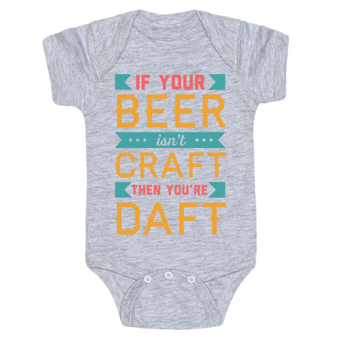 If Your Beer Isn't Craft Then You're Daft Baby One-Piece