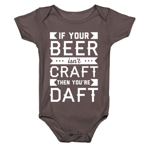 If Your Beer Isn't Craft Then You're Daft Baby One-Piece