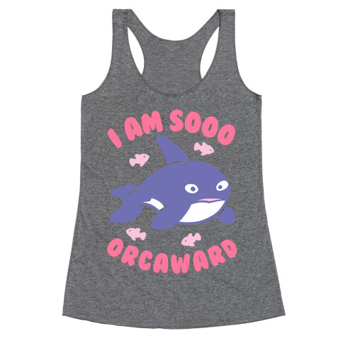 I Am So Orcaward Racerback Tank Top