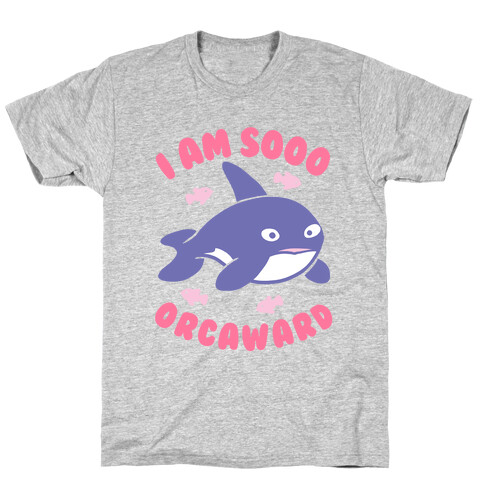 I Am So Orcaward T-Shirt