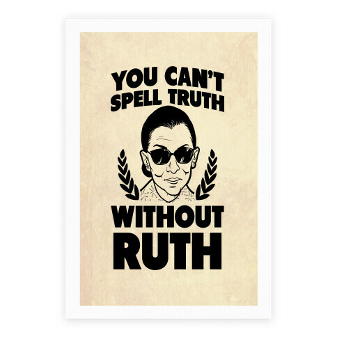 You Can't Spell Truth Without Ruth Poster