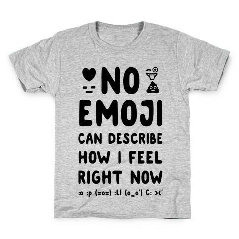 No Emoji Can Describe How I'm Feeling Right Now Kids T-Shirt