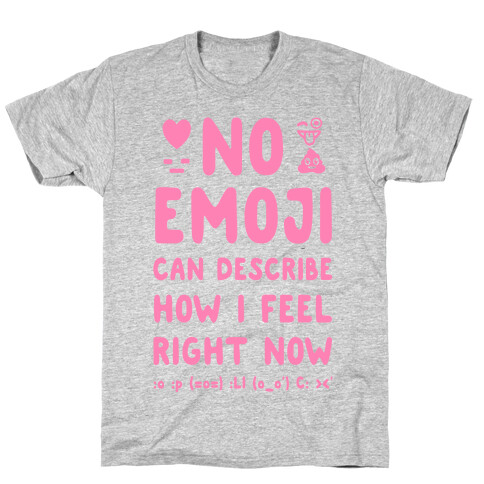 No Emoji Can Describe How I'm Feeling Right Now T-Shirt
