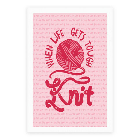 When Life Gets Tough Knit Poster