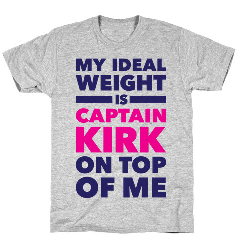 My Ideal Weight Is Captain Kirk On Top Of Me T-Shirt