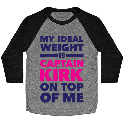 My Ideal Weight Is Captain Kirk On Top Of Me Baseball Tee