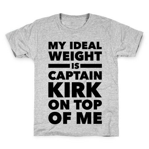 My Ideal Weight Is CAptain Kirk On Top Of Me Kids T-Shirt