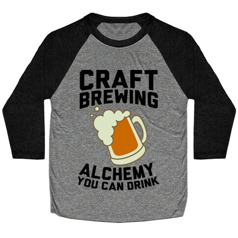 Craft Brewing: Alchemy You Can Drink Baseball Tee