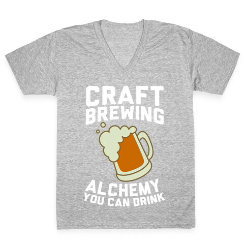 Craft Brewing: Alchemy You Can Drink V-Neck Tee Shirt