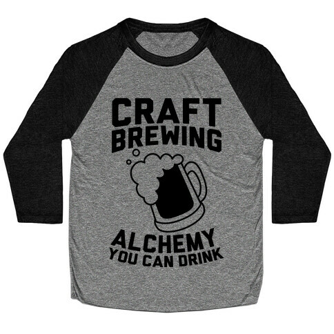Craft Brewing: Alchemy You Can Drink Baseball Tee