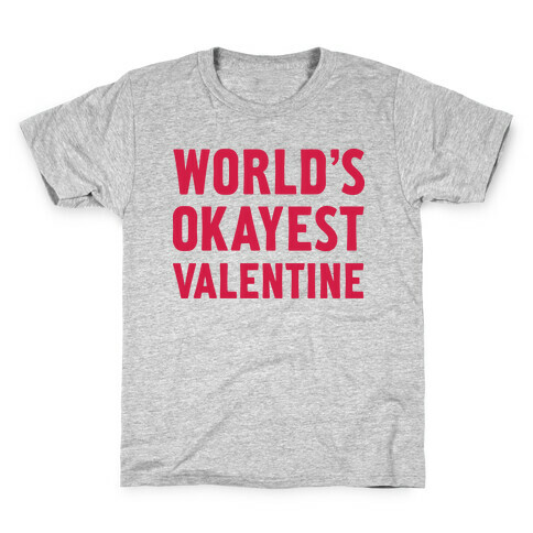 World's Okayest Valentine Kids T-Shirt