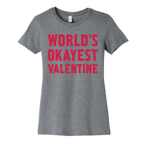 World's Okayest Valentine Womens T-Shirt