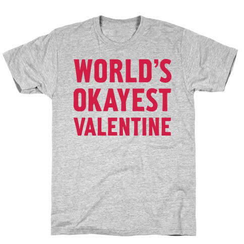 World's Okayest Valentine T-Shirt