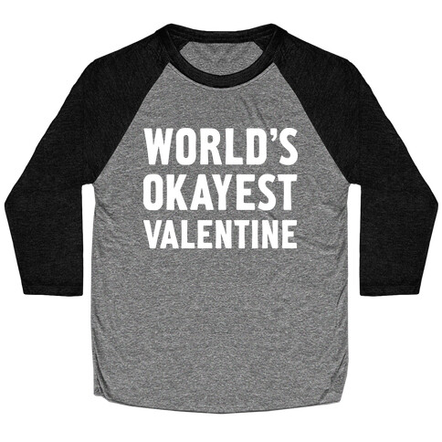 World's Okayest Valentine Baseball Tee