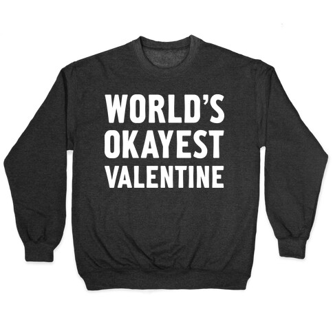 World's Okayest Valentine Pullover