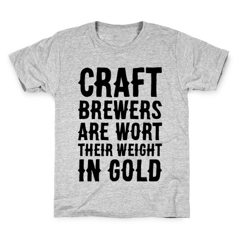 Wort Their Weight In Gold Kids T-Shirt