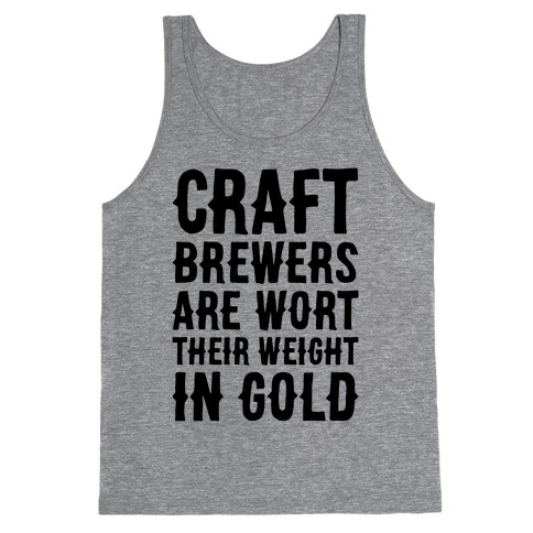 Wort Their Weight In Gold Tank Top