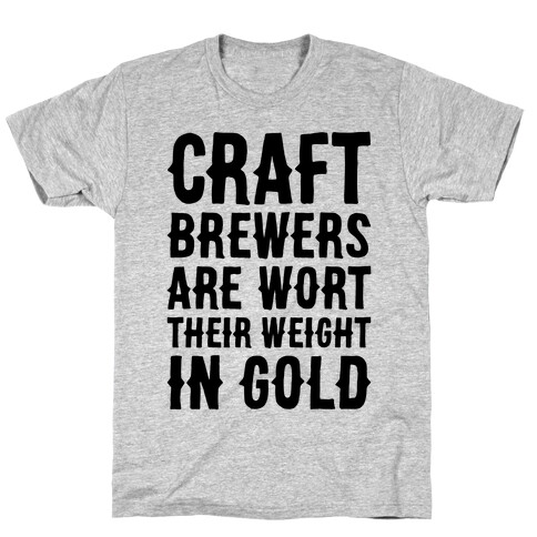 Wort Their Weight In Gold T-Shirt