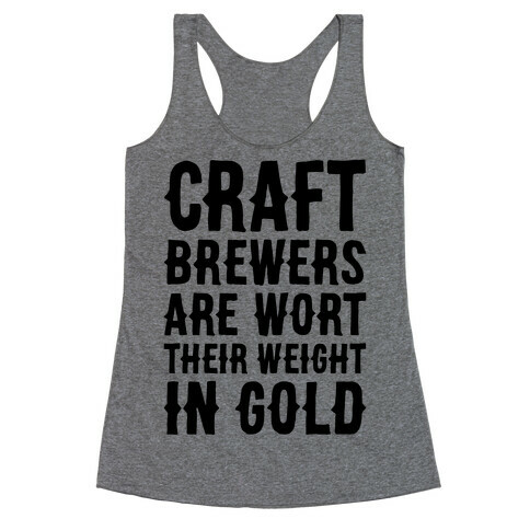 Wort Their Weight In Gold Racerback Tank Top