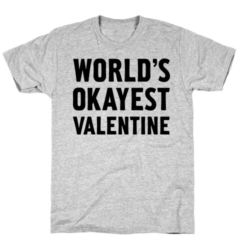 World's Okayest Valentine T-Shirt