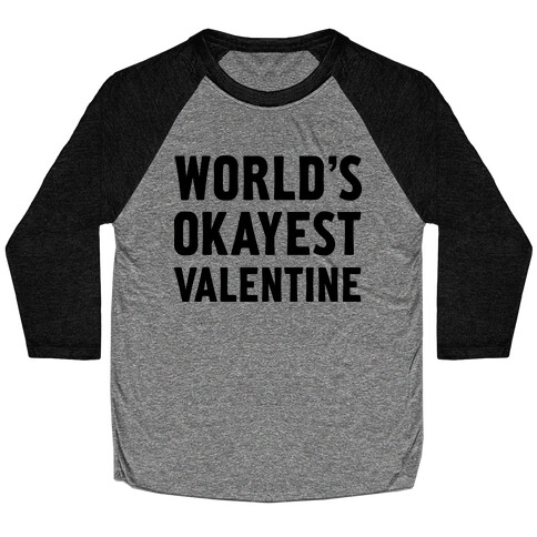 World's Okayest Valentine Baseball Tee