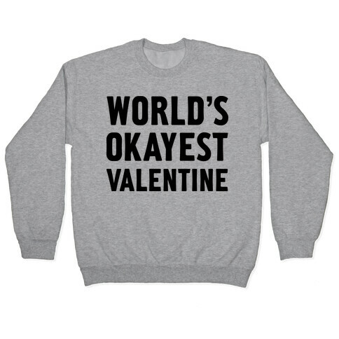 World's Okayest Valentine Pullover