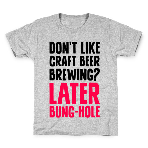 Later, Bung Hole Kids T-Shirt