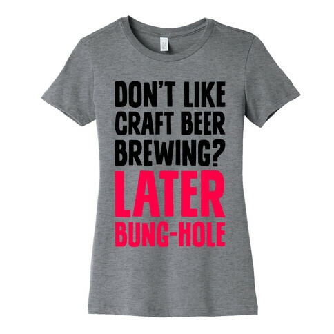 Later, Bung Hole Womens T-Shirt