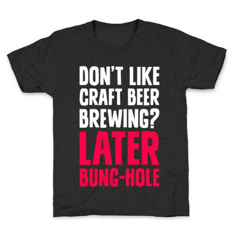Later, Bung Hole Kids T-Shirt