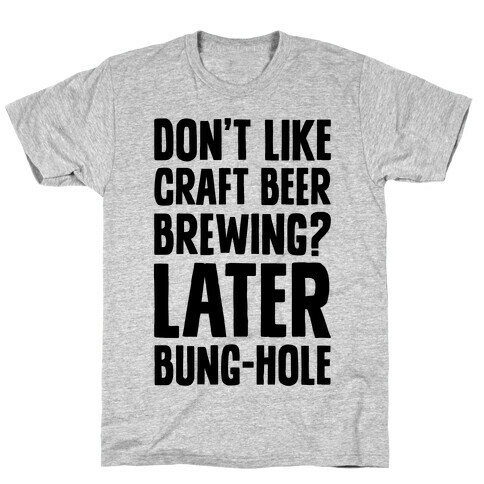 Later, Bung Hole T-Shirt