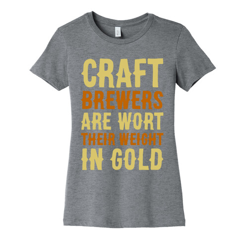 Wort Their Weight In Gold Womens T-Shirt