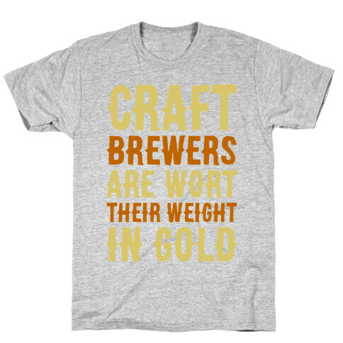 Wort Their Weight In Gold T-Shirt