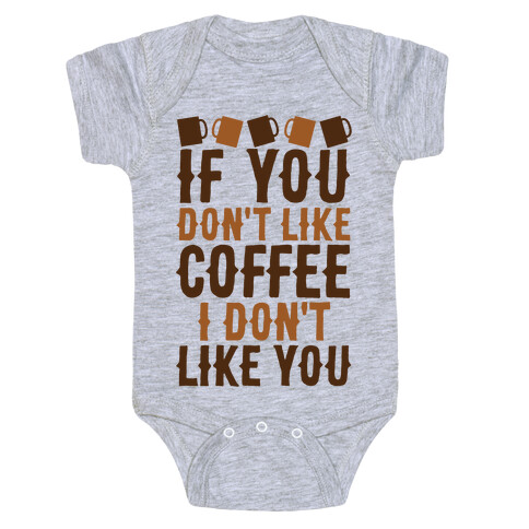 If You Don't Like Coffee I Don't Like You Baby One-Piece