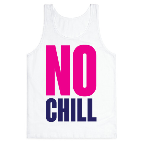 No Chill Tank Top