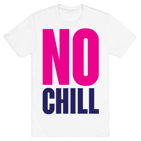 No Chill T-Shirt